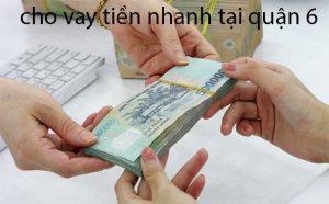 Cho Vay Tien Nhanh Tai Quan7